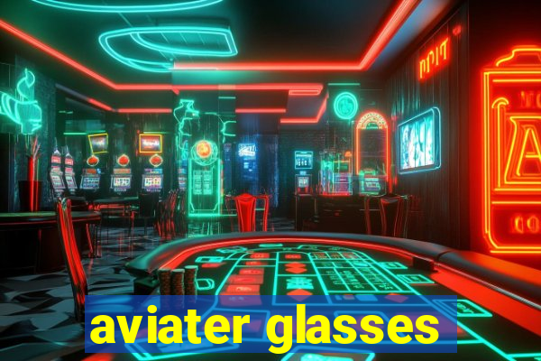 aviater glasses